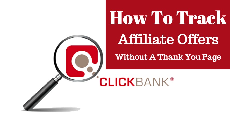 How To Track Affiliate Offers Without A Thank You Page