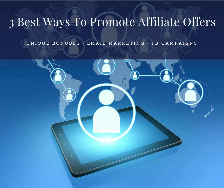 The 3 Best Ways To Promote Affiliate Offers